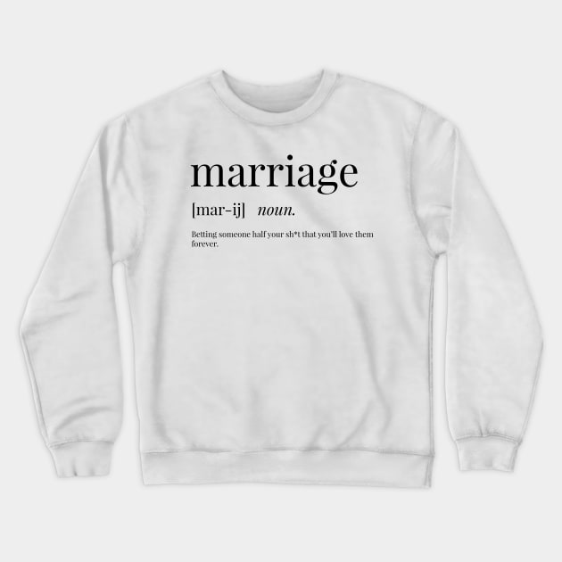 Marriage Definition Crewneck Sweatshirt by definingprints